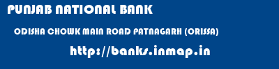 PUNJAB NATIONAL BANK  ODISHA CHOWK MAIN ROAD PATNAGARH (ORISSA)   banks information 